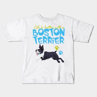 Life is Better with a Boston Terrier! Especially for Boston Terrier Dog Lovers! Kids T-Shirt